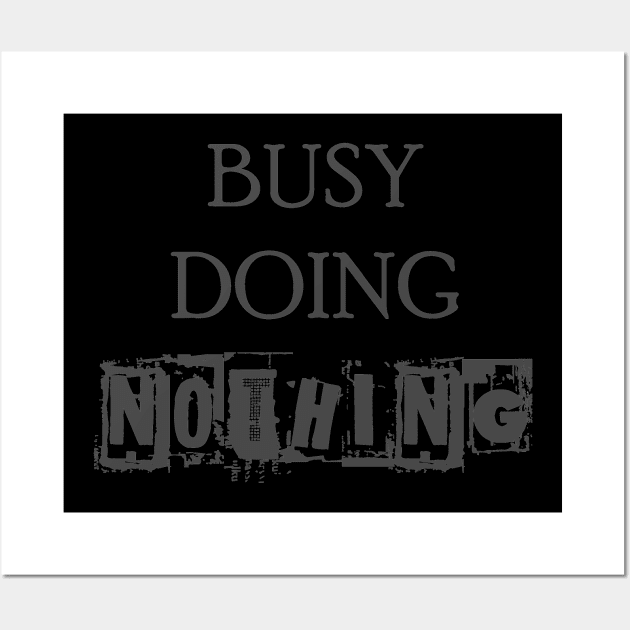 Busy Doing Nothing Wall Art by The Architect Shop